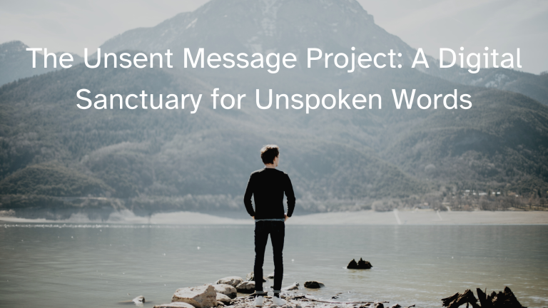 The Unsent Message Project: A Digital Sanctuary for Unspoken Words