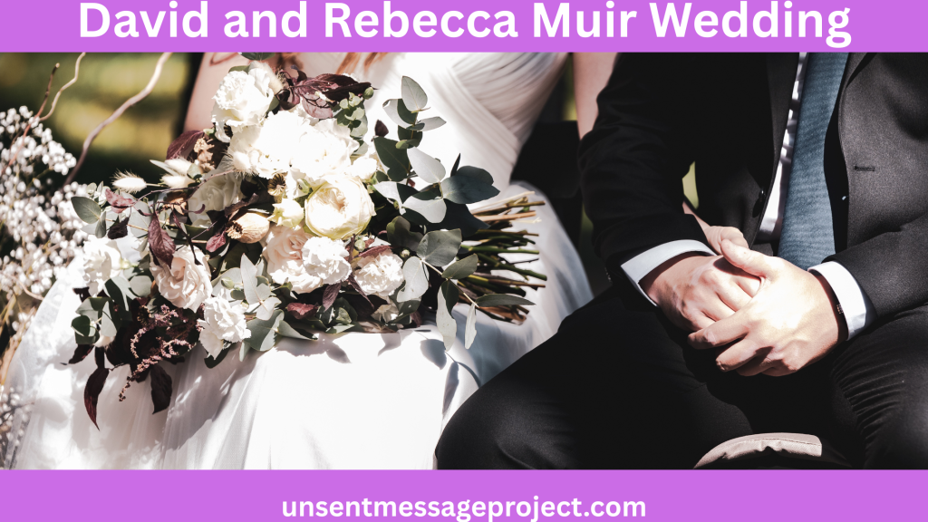 David and Rebecca Muir Wedding The Truth Behind the Speculation