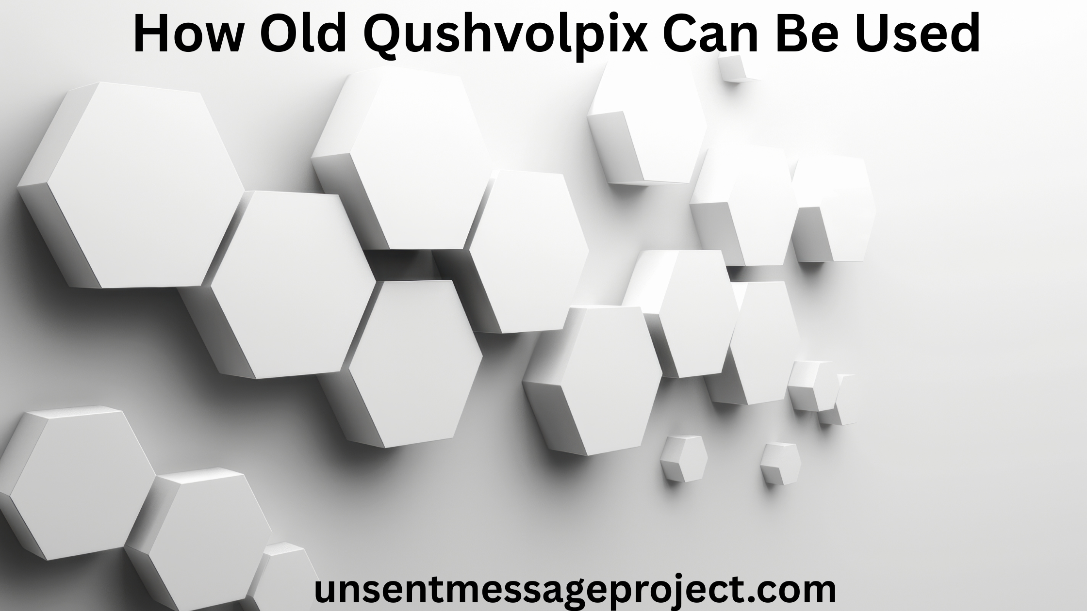 How Old Qushvolpix Can Be Used